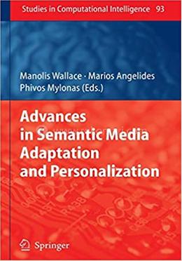 Advances in Semantic Media Adaptation and Personalization