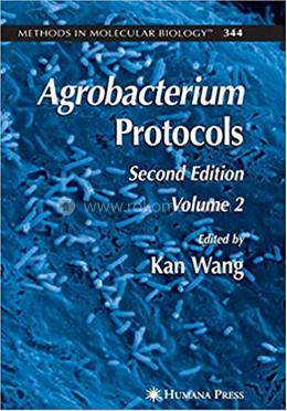 Agrobacterium Protocols - Methods in Molecular Biology: 344 