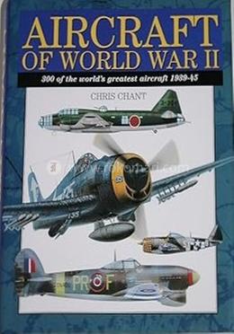 Aircraft of World War II: 300 of the World's Greatest Aircraft 1939-45 (Expert Series)