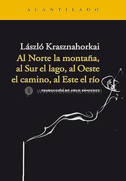 Al Norte la montaña, al Sur el lago, al Oeste el camino, al Este el río (Narrativa del Acantilado nº 69) - Kindle Edition
