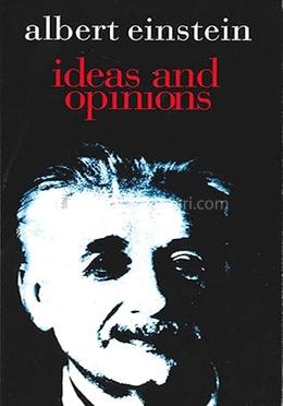 Albert einstein  ideas and opinions