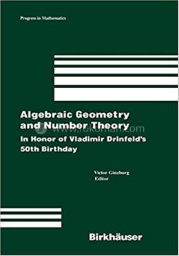 Algebraic Geometry and Number Theory - Progress in Mathematics-253