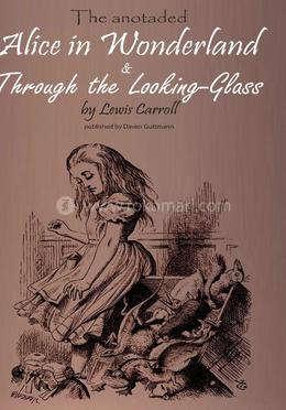 Alice in Wonderland and Through the Looking-Glass