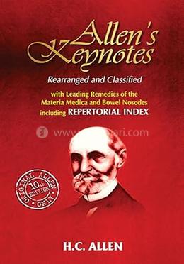 Allen's Keynotes  - Rearranged and Classified with Leading Remedies of the Materia Medica and Bowel Nosodes 