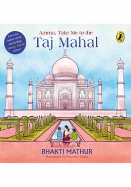 Amma, Take Me to the Taj Mahal