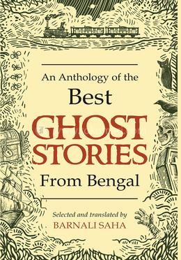 An Anthology of the Best Ghost Stories from Bengal