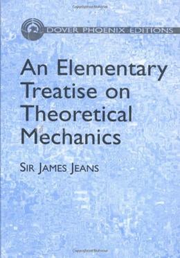An Elementary Treatise On Theoretical Mechanics (Dover Phoenix Editions)