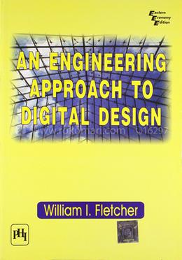 An Engineering Approach to Digital Design