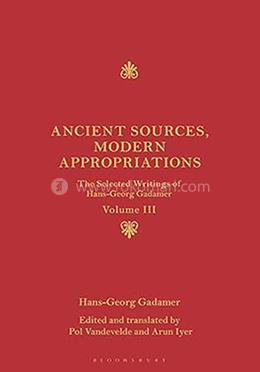 Ancient Sources, Modern Appropriations - Volume III