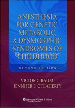 Anesthesia for Genetic Metabolic and Dysmorphic Syndromes of Childhood