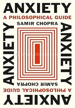 Anxiety: A Philosophical Guide