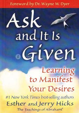 Ask And It Is Given : Learning To Manifest Your Desires image