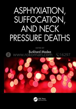 Asphyxiation, Suffocation,and Neck Pressure Deaths