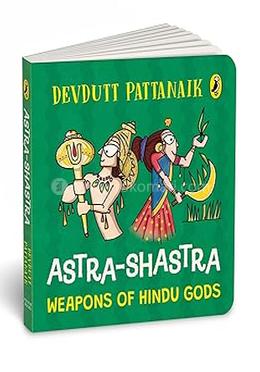 Astra Shastra: Weapons of the Hindu Gods 