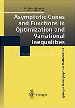 Asymptotic Cones and Functions in Optimization and Variational Inequalities