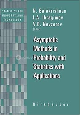 Asymptotic Methods in Probability and Statistics with Applications