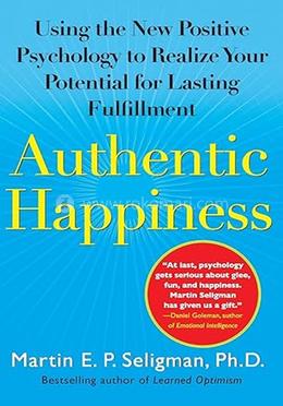 Authentic Happiness: Using the New Positive Psychology to Realize Your Potential for Lasting Fulfillment