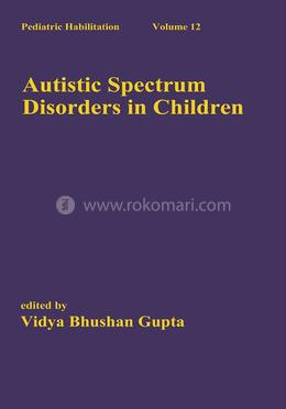 Autistic Spectrum Disorders in Children: Volume 12
