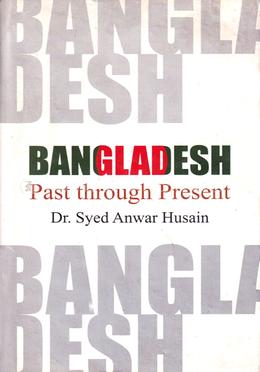 Bangladesh Past Through Present 