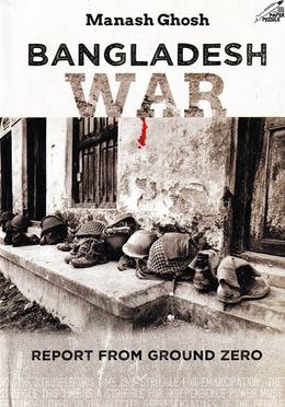 Bangladesh War: Report From Ground Zero image