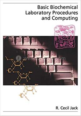 Basic Biochemical Laboratory Procedures and Computing
