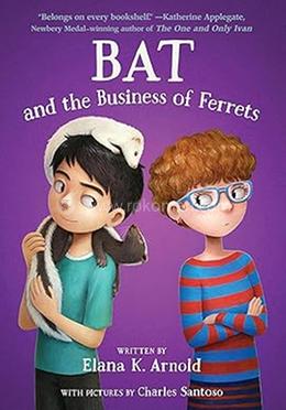 Bat and the Business of Ferrets
