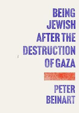 Being Jewish After the Destruction of Gaza