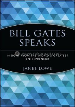 Bill Gates Speaks: Insight from the World's Greatest Entrepreneur