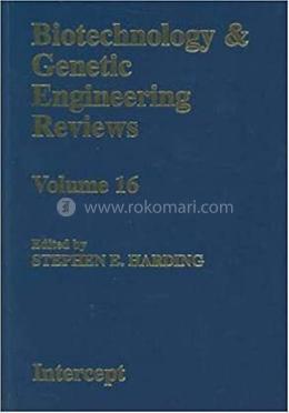 Biotechnology and Genetic Engineering Reviews - Volume-16