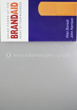 Brand Aid: Brand Power at the Heart of Your Business