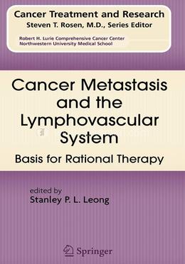 Cancer Metastasis and the Lymphovascular System:: Basis for Rational Therapy: 135 (Cancer Treatment and Research)
