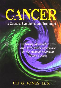 Cancer : Its Causes Symptoms and Treatment