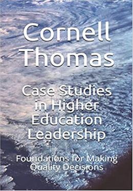 Case Studies in Higher Education Leadership
