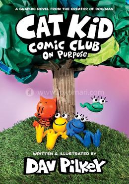 Cat Kid Comic Club - 3: On Purpose (A Graphic Novel)