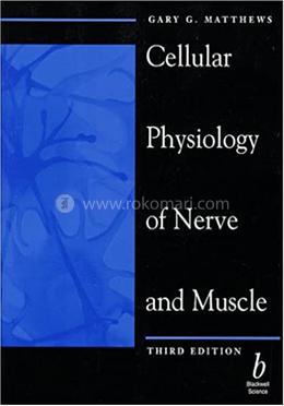 Cellular Physiology of Nerve and Muscle