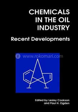 Chemicals in the Oil Industry: Recent Developments (Special Publications)