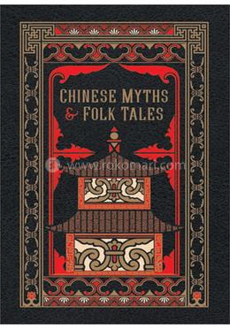 Chinese Myths and Folk Tales (Barnes and Noble Leatherbound Classic Collection)