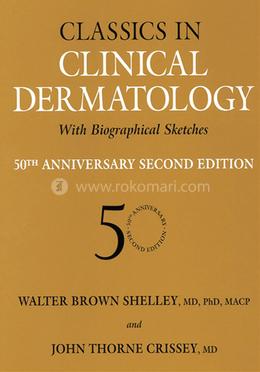 Classics in Clinical Dermatology with Biographical Sketches