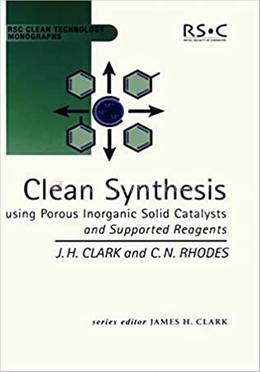 Clean Synthesis Using Porous Inorganic Solid Catalysts and Supported Reagents