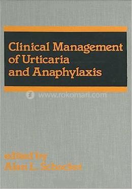 Clinical Management of Urticaria and Anaphylaxis