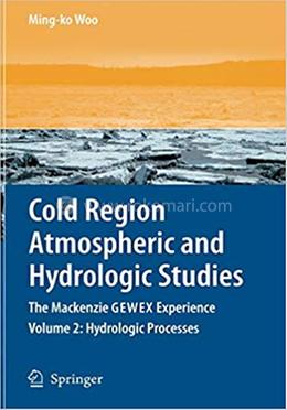 Cold Region Atmospheric and Hydrologic Studies - Volume 2: Hydrologic Processes