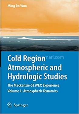 Cold Region Atmospheric and Hydrologic Studies - Volume 1: Atmospheric Dynamics
