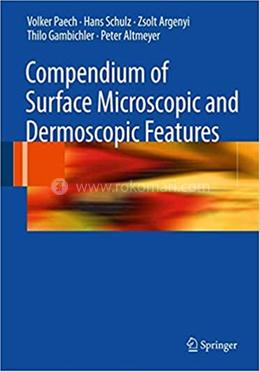 Compendium Of Surface Microscopic And Dermoscopic Features