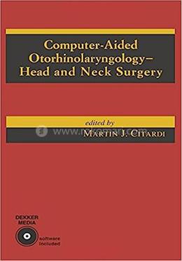 Computer-Aided Otorhinolaryngology-Head and Neck Surgery