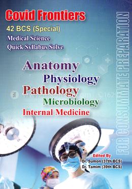 Covid Frontiers : 42 BCS (Special) Medical Science, Quick Syllabus Solve