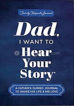 Dad, I Want to Hear Your Story