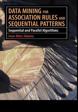 Data Mining for Association Rules and Sequential Patterns: Sequential and Parallel Algorithms