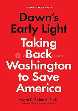 Dawn's Early Light: Taking Back Washington to Save America