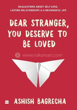 Dear Stranger, You Deserve To Be Loved