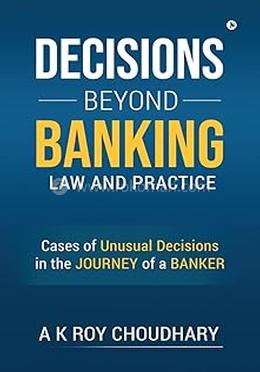 Decisions Beyond Banking Law and Practice